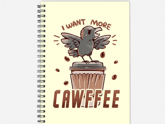 I Want More Cawfee