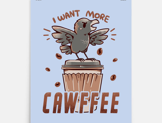 I Want More Cawfee