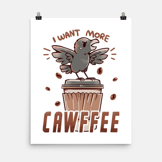 I Want More Cawfee-none matte poster-TechraNova