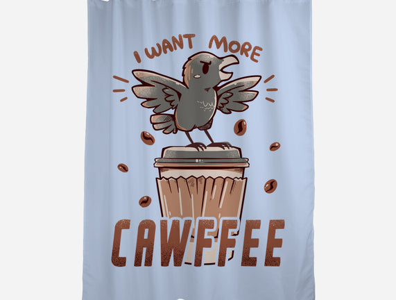 I Want More Cawfee