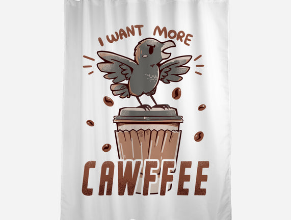 I Want More Cawfee