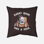 Every Book Has A Soul-none removable cover throw pillow-tobefonseca