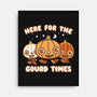 Here For The Gourd Times-none stretched canvas-Weird & Punderful
