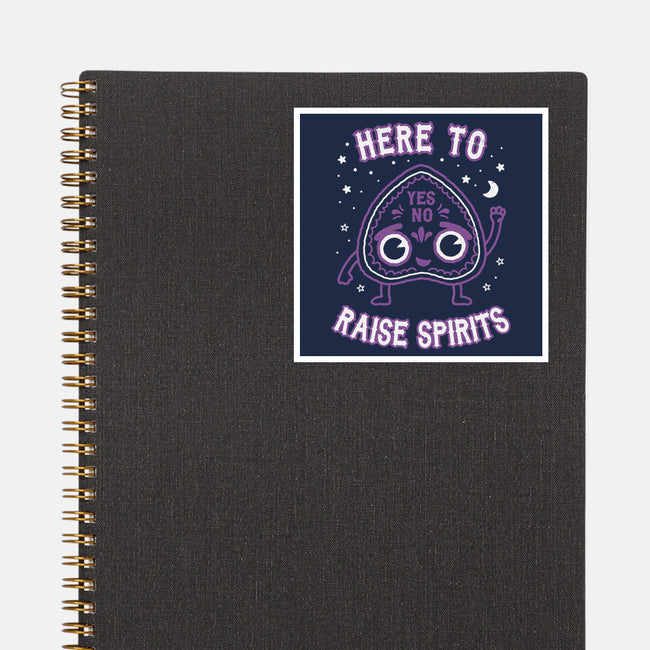 Here To Raise Spirits -none glossy sticker-Weird & Punderful