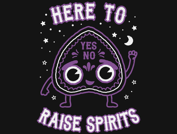 Here To Raise Spirits
