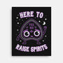 Here To Raise Spirits -none stretched canvas-Weird & Punderful