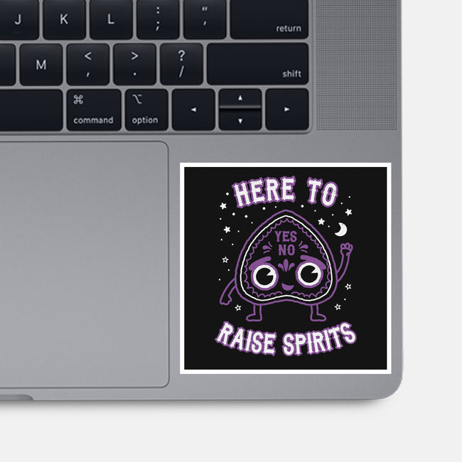 Here To Raise Spirits -none glossy sticker-Weird & Punderful