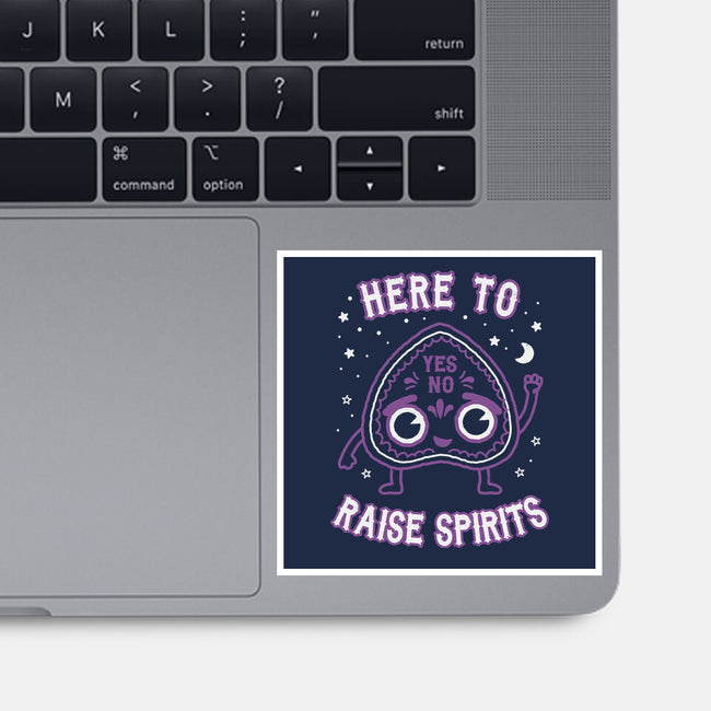 Here To Raise Spirits -none glossy sticker-Weird & Punderful