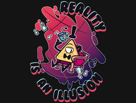 Reality Is An Illusion