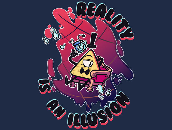 Reality Is An Illusion