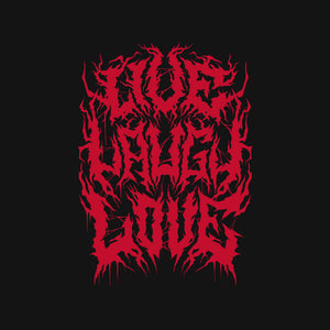 Live Laugh Love Black Metal