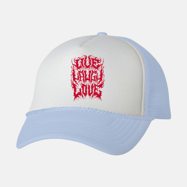 Live Laugh Love Black Metal-unisex trucker hat-Nemons