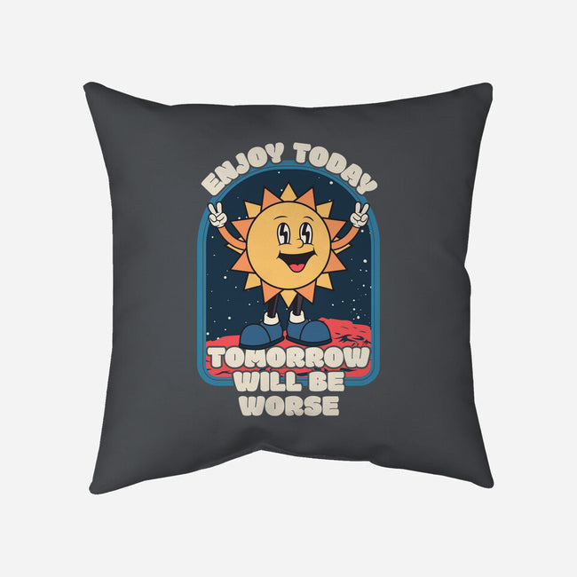 Enjoy Today-none removable cover w insert throw pillow-RoboMega