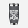 Nothing Matters-none stainless steel tumbler drinkware-Boggs Nicolas