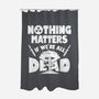 Nothing Matters-none polyester shower curtain-Boggs Nicolas