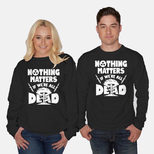 Nothing Matters-unisex crew neck sweatshirt-Boggs Nicolas