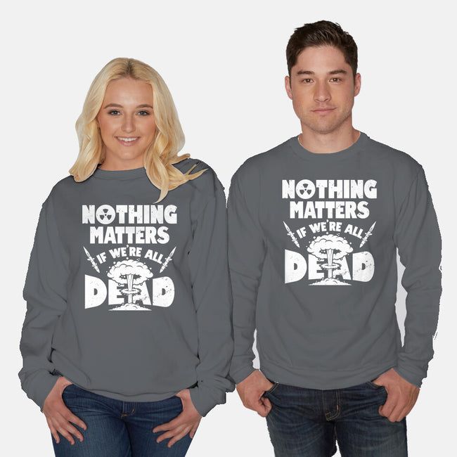 Nothing Matters-unisex crew neck sweatshirt-Boggs Nicolas