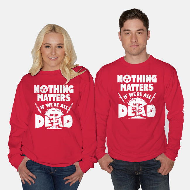 Nothing Matters-unisex crew neck sweatshirt-Boggs Nicolas