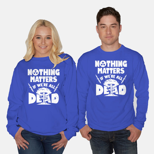 Nothing Matters-unisex crew neck sweatshirt-Boggs Nicolas