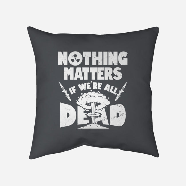 Nothing Matters-none removable cover w insert throw pillow-Boggs Nicolas