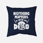 Nothing Matters-none removable cover w insert throw pillow-Boggs Nicolas