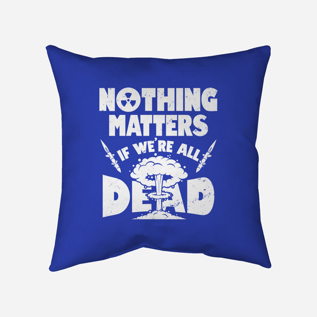 Nothing Matters-none removable cover w insert throw pillow-Boggs Nicolas