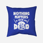 Nothing Matters-none removable cover w insert throw pillow-Boggs Nicolas