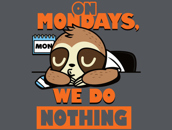 On Mondays We Do Nothing