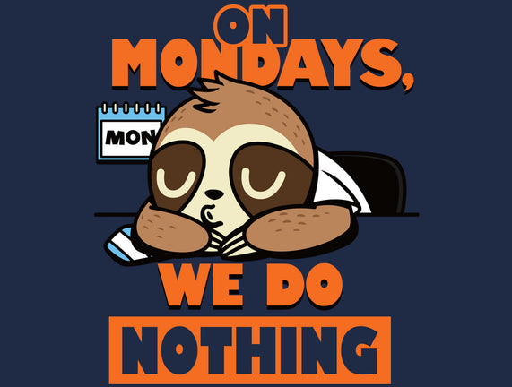 On Mondays We Do Nothing