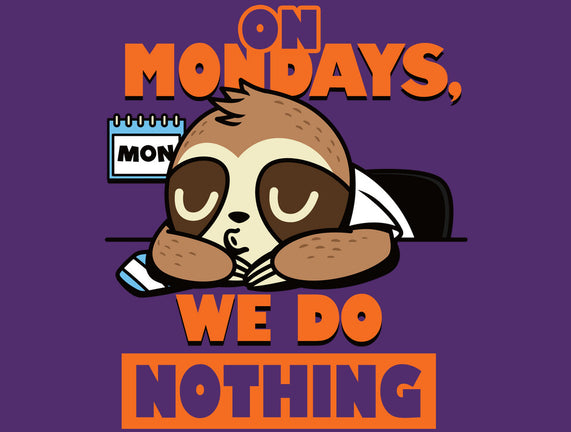 On Mondays We Do Nothing