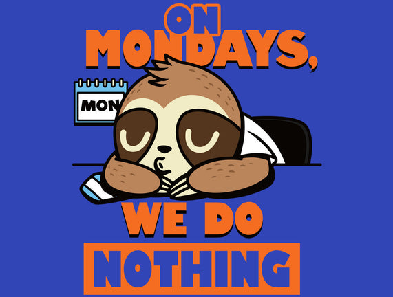 On Mondays We Do Nothing