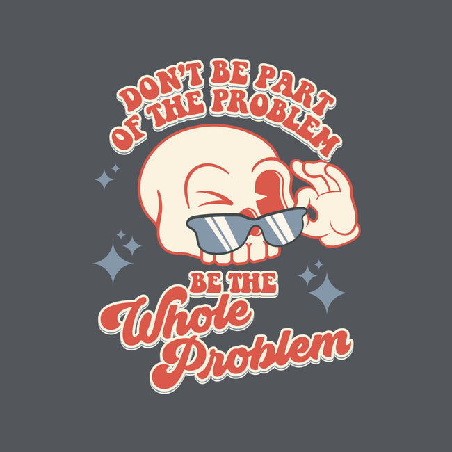 Don't Be Part Of The Problem-none removable cover w insert throw pillow-RoboMega