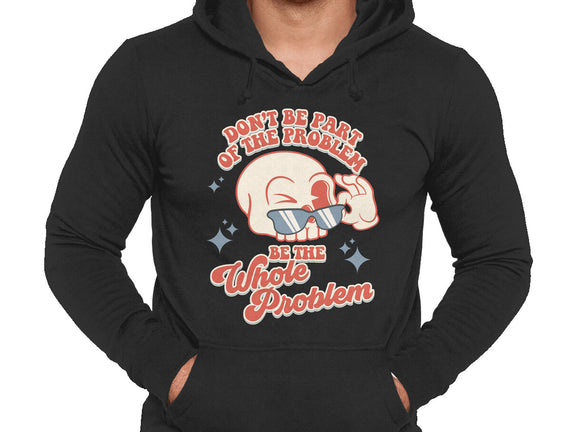 Don't Be Part Of The Problem