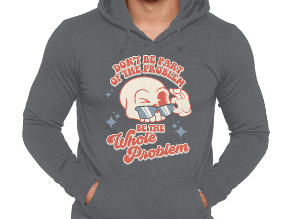 Don't Be Part Of The Problem