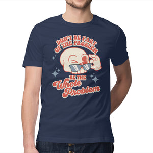 Don't Be Part Of The Problem