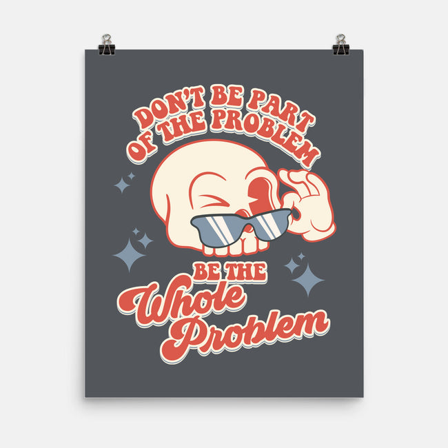 Don't Be Part Of The Problem-none matte poster-RoboMega