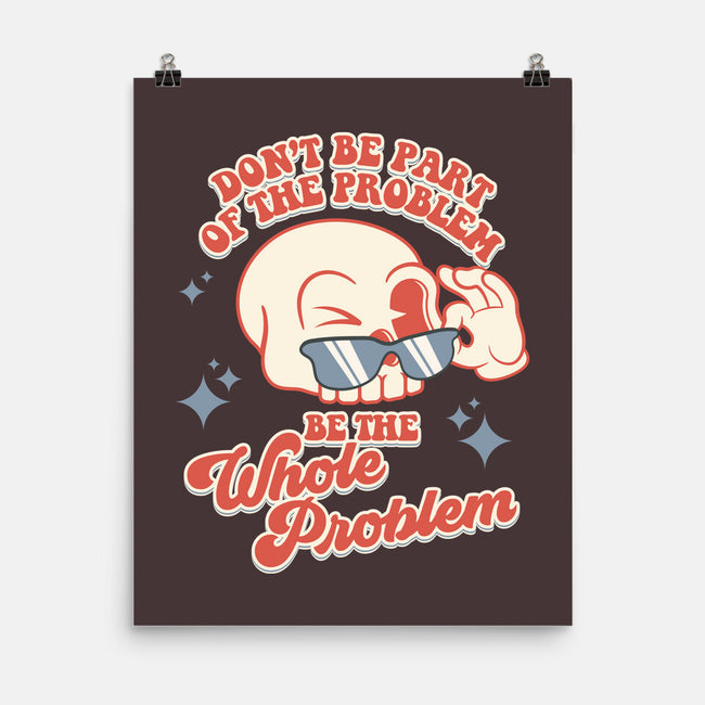 Don't Be Part Of The Problem-none matte poster-RoboMega