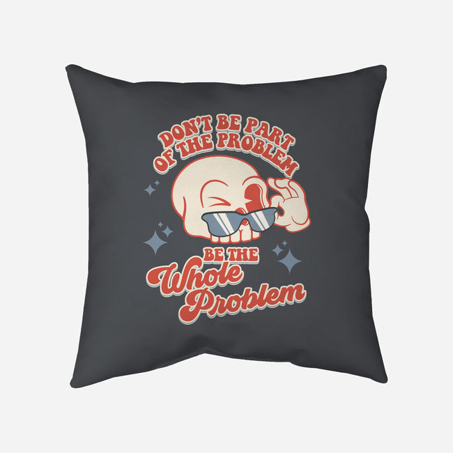 Don't Be Part Of The Problem-none removable cover throw pillow-RoboMega