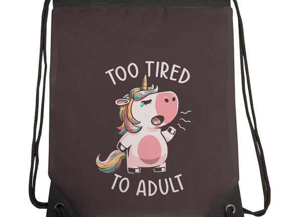 Too Tired To Adult
