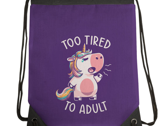 Too Tired To Adult