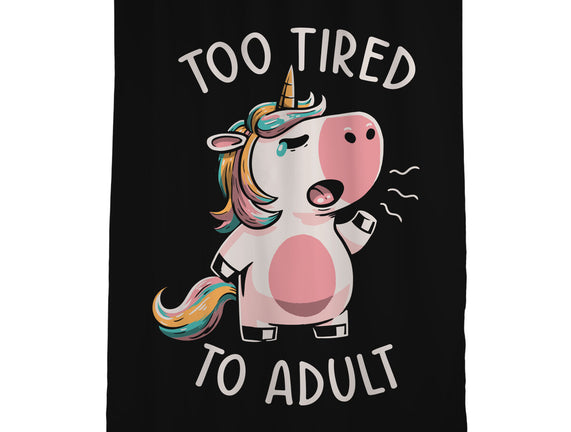 Too Tired To Adult