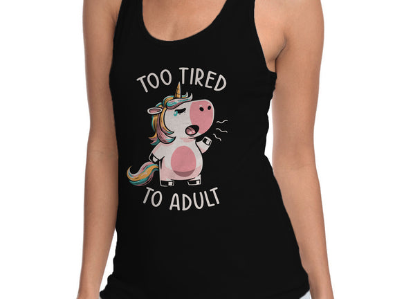 Too Tired To Adult
