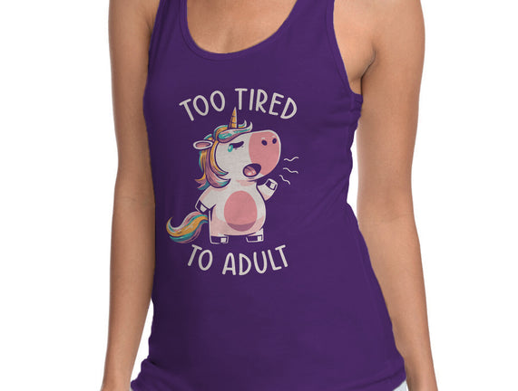 Too Tired To Adult