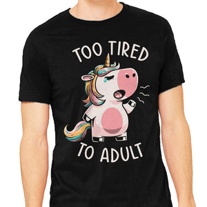 Too Tired To Adult