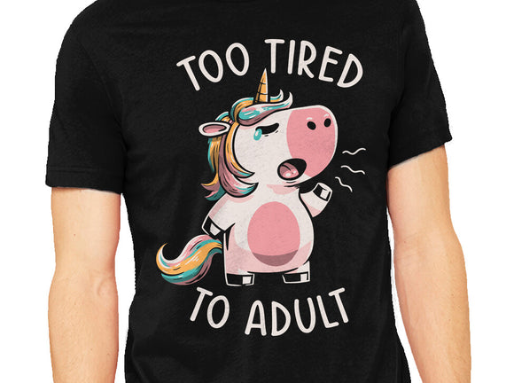 Too Tired To Adult