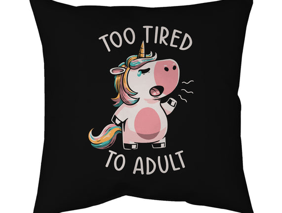 Too Tired To Adult