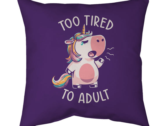 Too Tired To Adult