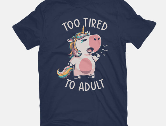 Too Tired To Adult