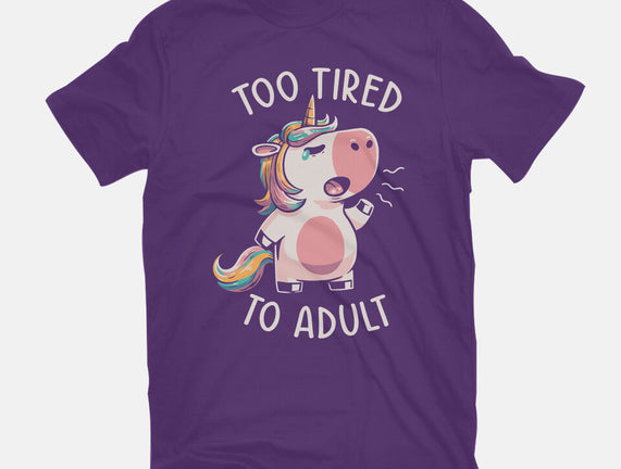 Too Tired To Adult