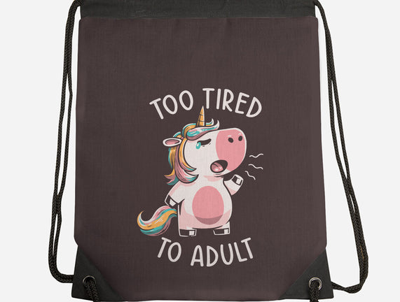 Too Tired To Adult